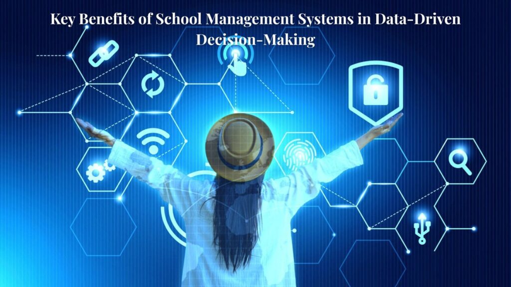 Key-Benefits-of-School-Management-Systems-in-Data-Driven-Decision-Making.